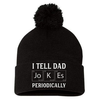 I Tell Dad Jokes Periodically Funny Fathers Day Pom Pom 12in Knit Beanie