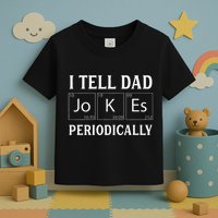 I Tell Dad Jokes Periodically Funny Fathers Day Toddler T-Shirt