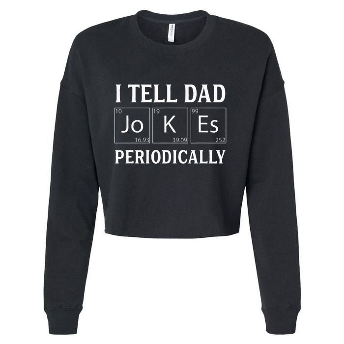 I Tell Dad Jokes Periodically Funny Fathers Day Cropped Pullover Crew