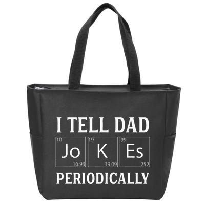 I Tell Dad Jokes Periodically Funny Fathers Day Zip Tote Bag