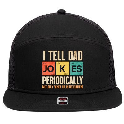 I Tell Dad Jokes Periodically Funny FatherS Day Dad Joke Gift 7 Panel Mesh Trucker Snapback Hat