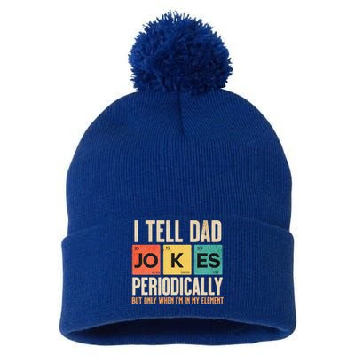 I Tell Dad Jokes Periodically Funny FatherS Day Dad Joke Gift Pom Pom 12in Knit Beanie