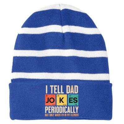 I Tell Dad Jokes Periodically Funny FatherS Day Dad Joke Gift Striped Beanie with Solid Band