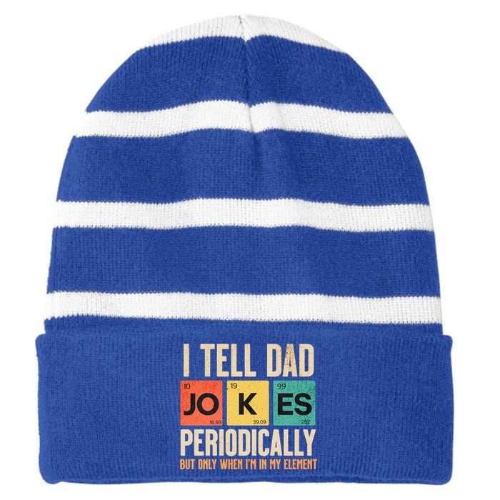 I Tell Dad Jokes Periodically Funny FatherS Day Dad Joke Gift Striped Beanie with Solid Band