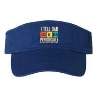 I Tell Dad Jokes Periodically Funny FatherS Day Dad Joke Gift Valucap Bio-Washed Visor