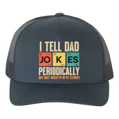 I Tell Dad Jokes Periodically Funny FatherS Day Dad Joke Gift Yupoong Adult 5-Panel Trucker Hat