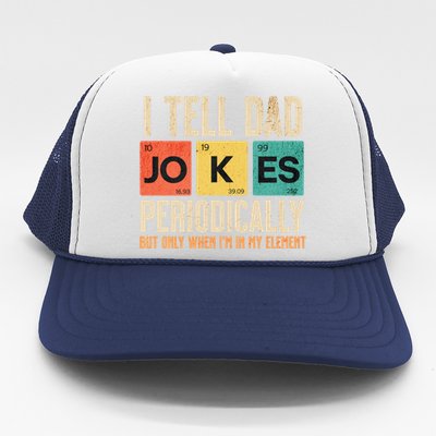 I Tell Dad Jokes Periodically Funny FatherS Day Dad Joke Gift Trucker Hat