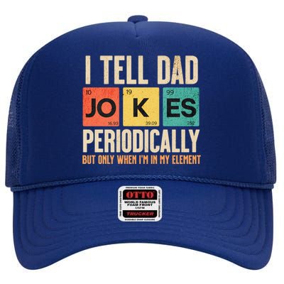 I Tell Dad Jokes Periodically Funny FatherS Day Dad Joke Gift High Crown Mesh Back Trucker Hat