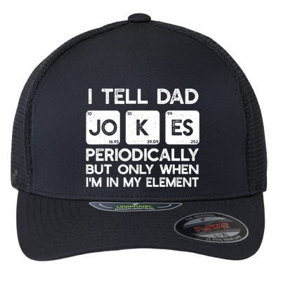I Tell Dad Jokes Periodically but Only when I'm My Element Flexfit Unipanel Trucker Cap