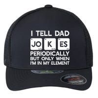 I Tell Dad Jokes Periodically but Only when I'm My Element Flexfit Unipanel Trucker Cap