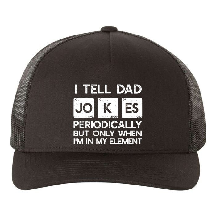 I Tell Dad Jokes Periodically but Only when I'm My Element Yupoong Adult 5-Panel Trucker Hat