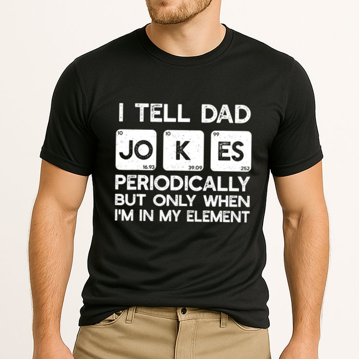 I Tell Dad Jokes Periodically but Only when I'm My Element Performance Shirt
