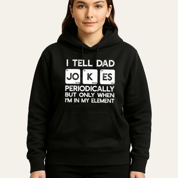 I Tell Dad Jokes Periodically but Only when I'm My Element Hoodie