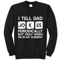 I Tell Dad Jokes Periodically but Only when I'm My Element Sweatshirt