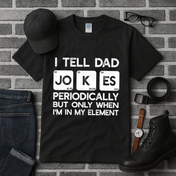I Tell Dad Jokes Periodically but Only when I'm My Element Tall T-Shirt