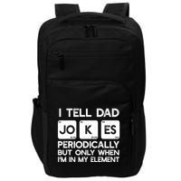 I Tell Dad Jokes Periodically but Only when I'm My Element Impact Tech Backpack