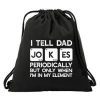 I Tell Dad Jokes Periodically but Only when I'm My Element Drawstring Bag