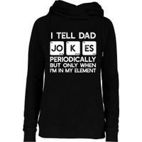 I Tell Dad Jokes Periodically but Only when I'm My Element Womens Funnel Neck Pullover Hood