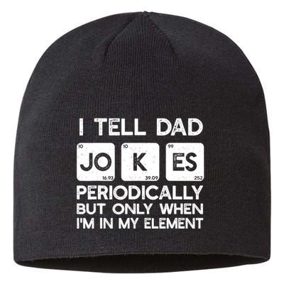 I Tell Dad Jokes Periodically but Only when I'm My Element Sustainable Beanie
