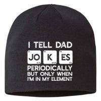 I Tell Dad Jokes Periodically but Only when I'm My Element Sustainable Beanie