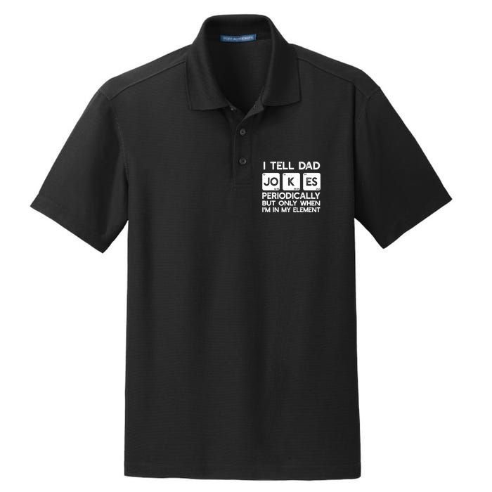 I Tell Dad Jokes Periodically but Only when I'm My Element Dry Zone Grid Polo