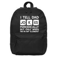 I Tell Dad Jokes Periodically but Only when I'm My Element 16 in Basic Backpack