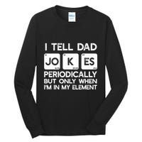 I Tell Dad Jokes Periodically but Only when I'm My Element Tall Long Sleeve T-Shirt