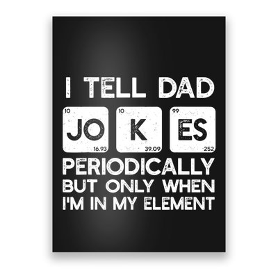 I Tell Dad Jokes Periodically but Only when I'm My Element Poster