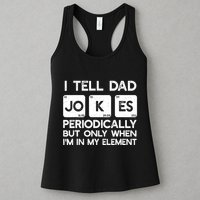 I Tell Dad Jokes Periodically but Only when I'm My Element Womens Tank Top