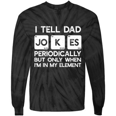 I Tell Dad Jokes Periodically but Only when I'm My Element Tie-Dye Long Sleeve Shirt