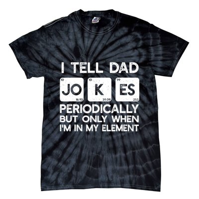 I Tell Dad Jokes Periodically but Only when I'm My Element Tie-Dye T-Shirt