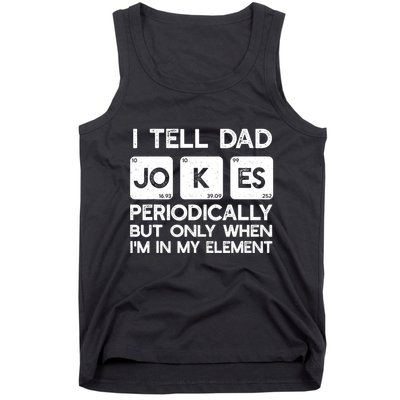 I Tell Dad Jokes Periodically but Only when I'm My Element Tank Top