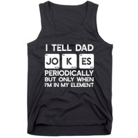 I Tell Dad Jokes Periodically but Only when I'm My Element Tank Top