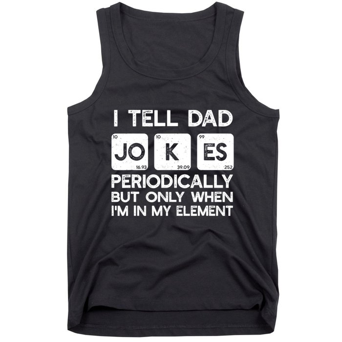I Tell Dad Jokes Periodically but Only when I'm My Element Tank Top