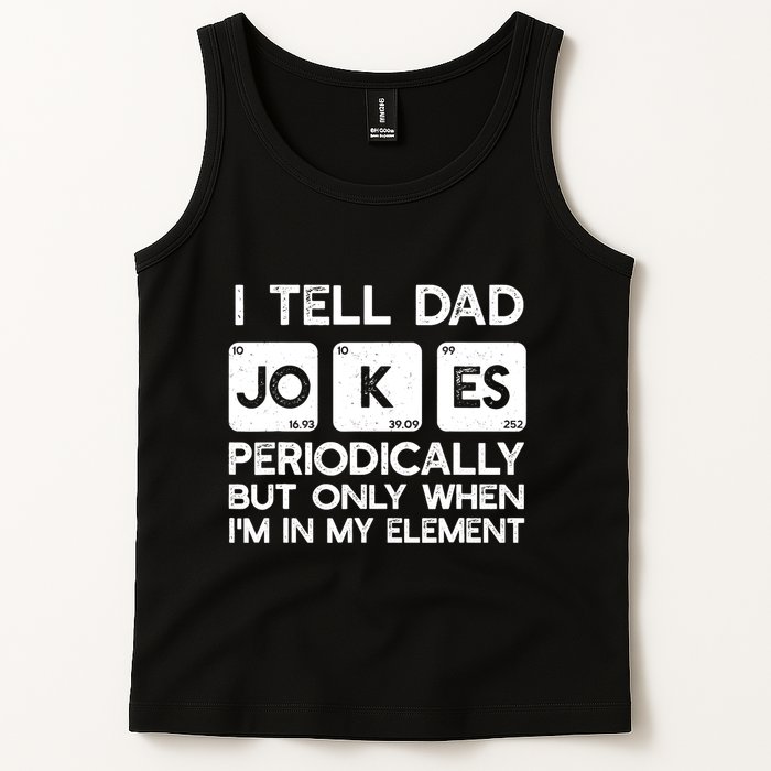 I Tell Dad Jokes Periodically but Only when I'm My Element Tank Top