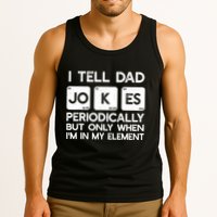 I Tell Dad Jokes Periodically but Only when I'm My Element Tank Top