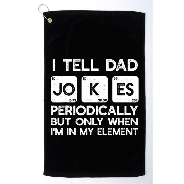 I Tell Dad Jokes Periodically but Only when I'm My Element Golf Towel