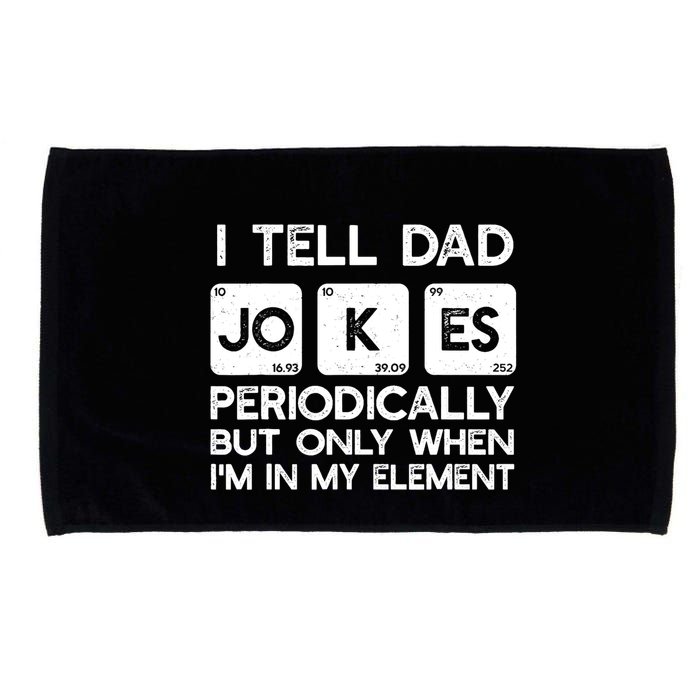 I Tell Dad Jokes Periodically but Only when I'm My Element Microfiber Hand Towel