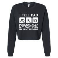 I Tell Dad Jokes Periodically but Only when I'm My Element Cropped Pullover Crew