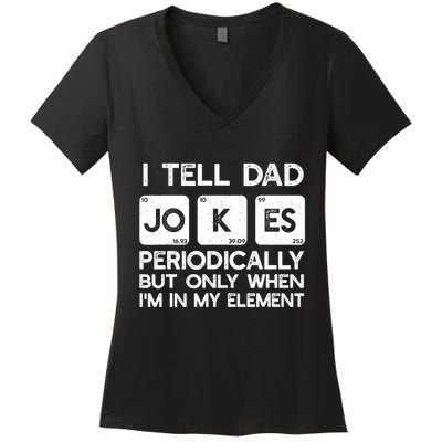 I Tell Dad Jokes Periodically but Only when I'm My Element Women's V-Neck T-Shirt