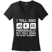 I Tell Dad Jokes Periodically but Only when I'm My Element Women's V-Neck T-Shirt
