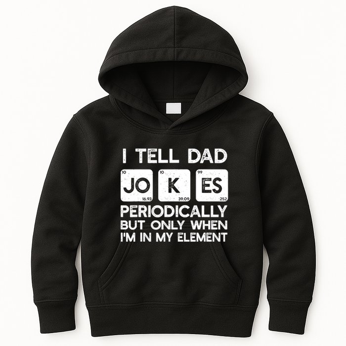 I Tell Dad Jokes Periodically but Only when I'm My Element Kids Hoodie