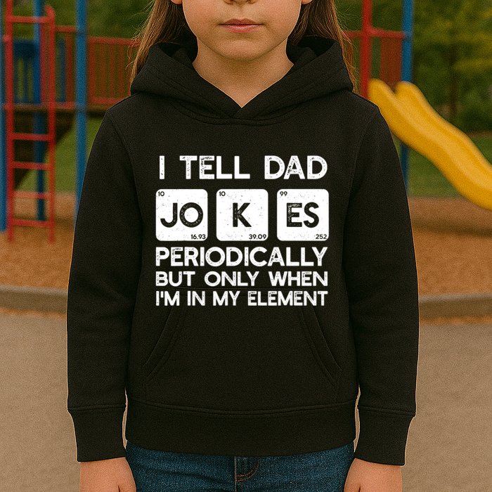 I Tell Dad Jokes Periodically but Only when I'm My Element Kids Hoodie