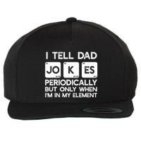 I Tell Dad Jokes Periodically but Only when I'm My Element Wool Snapback Cap