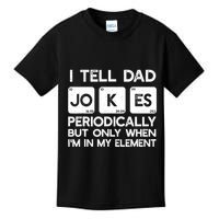 I Tell Dad Jokes Periodically but Only when I'm My Element Kids T-Shirt