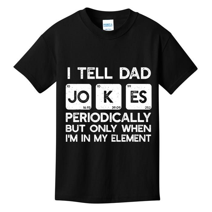 I Tell Dad Jokes Periodically but Only when I'm My Element Kids T-Shirt