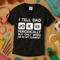 I Tell Dad Jokes Periodically but Only when I'm My Element Kids T-Shirt