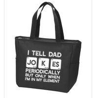 I Tell Dad Jokes Periodically but Only when I'm My Element Zip Tote Bag