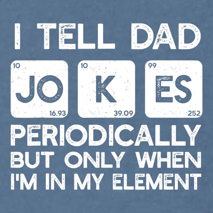 I Tell Dad Jokes Periodically but Only when I'm My Element Garment-Dyed Sweatshirt