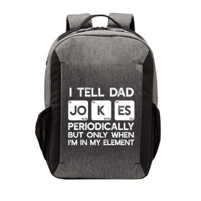 I Tell Dad Jokes Periodically but Only when I'm My Element Vector Backpack